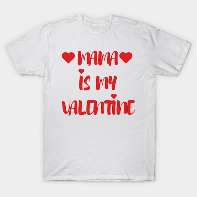 Mama is my Valentine - Valentines Day - 2023 T-Shirt by Trendy-Now